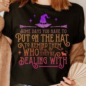 Some Days You Have To Put On The Hat Shirt